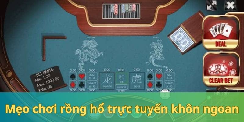 Các tips chơi Rồng hổ trực tuyến khôn ngoan