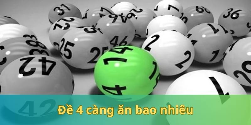 Đề 4 Càng Ăn Bao Nhiêu - Bật Mí Cách Chơi Hiệu Quả Nhất