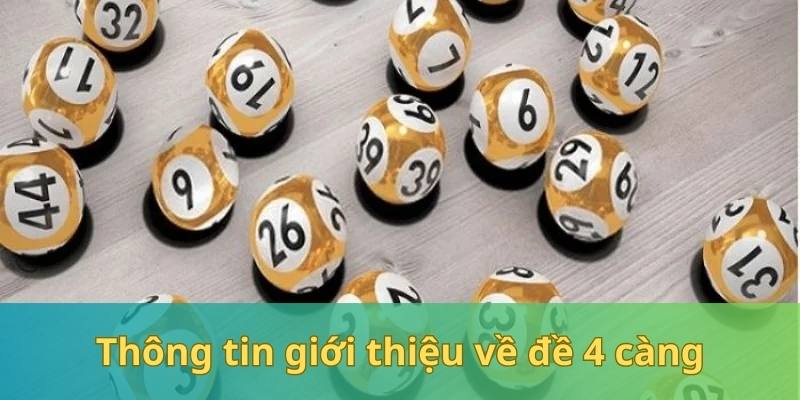 Khái quát chung về đề 4 càng đến thành viên Bet88