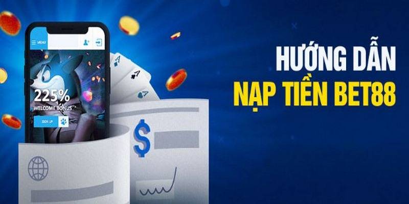 Nạp Tiền Bet88 - Hướng Dẫn Thao Tác An Toàn, Đảm Bảo