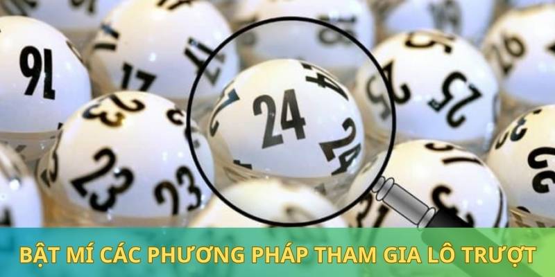 Phương pháp đặt cược hiệu quả khi tham gia lô trượt