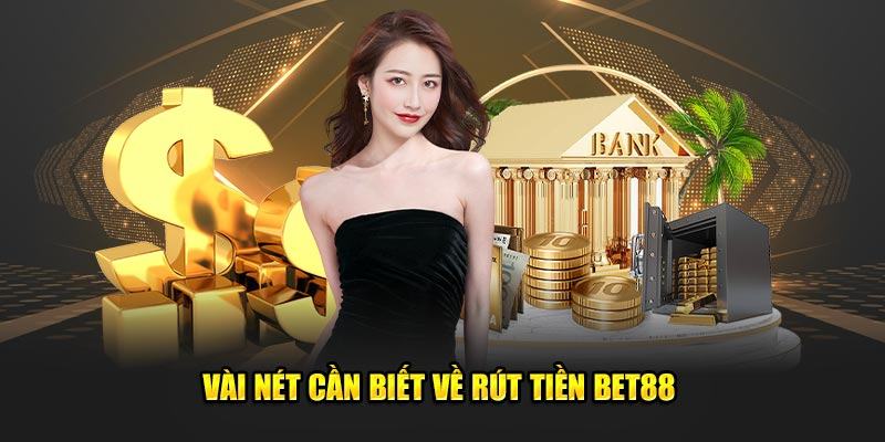 Rút Tiền BET88 - Tiết Lộ Quy Trình Siêu Thần Tốc, An Toàn